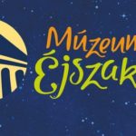 Múzeumok éjszakája - Programok Budapesten